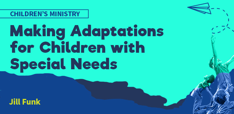 Making Adaptations for Children with Special Needs